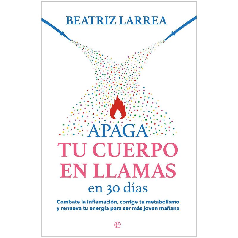 GENERICO - Apaga Tu Cuerpo En Llamas En 30 Días. Beatriz Larrea