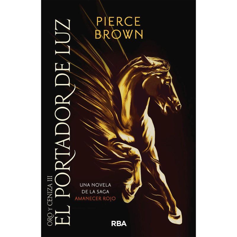 RBA - El Portador De Luz. Oro Y Ceniza 3. Pierce Brown