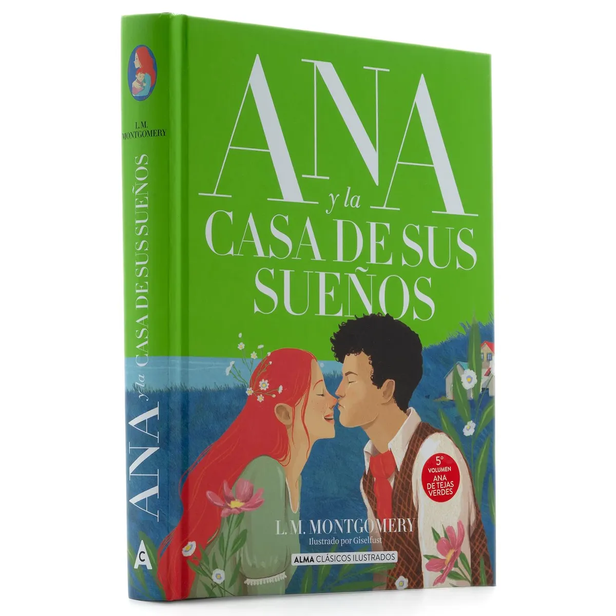 ALMA - Ana Y La Casa De Sus Sueños. Lucy Maud Montgomery (T.D)