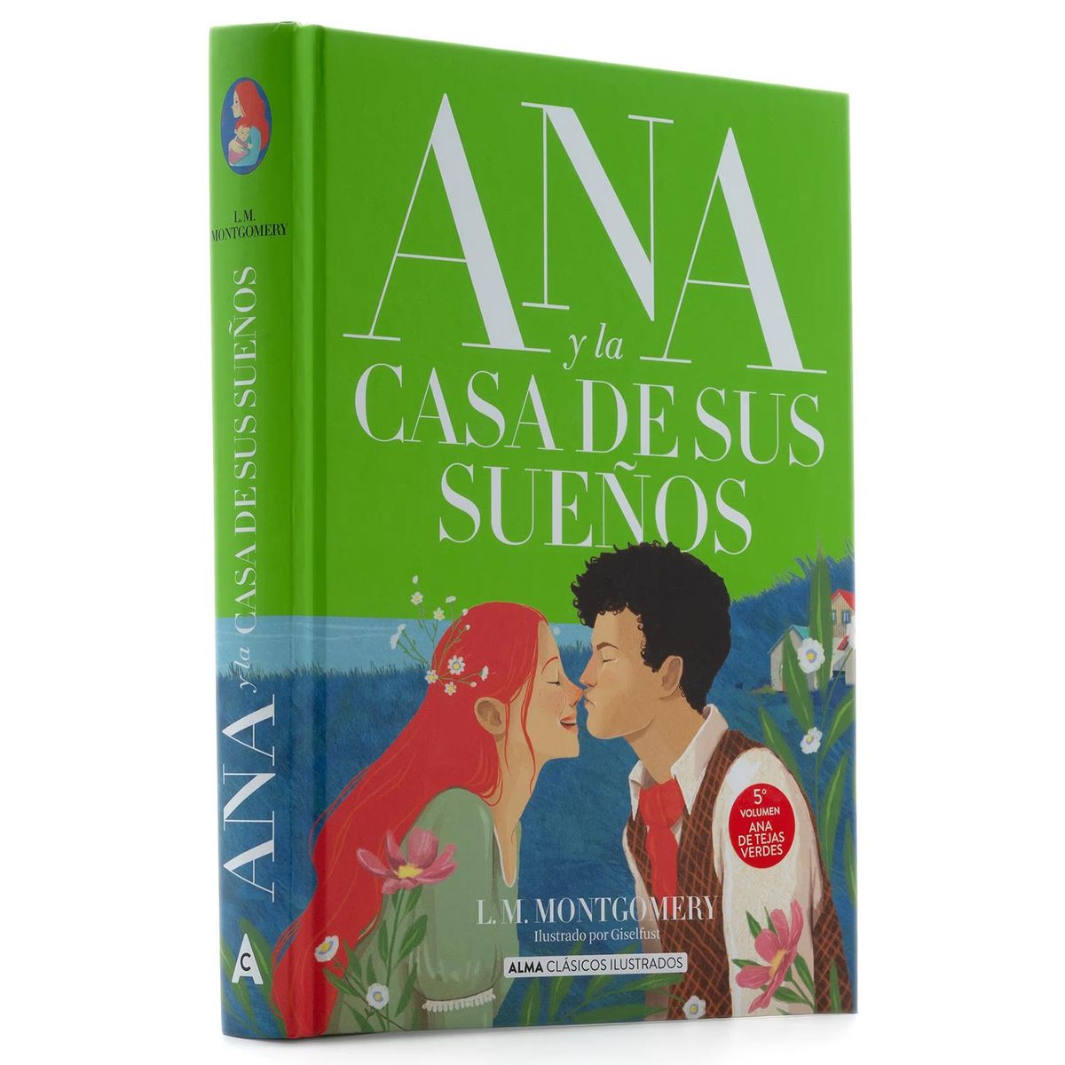 ALMA - Ana Y La Casa De Sus Sueños. Lucy Maud Montgomery (T.D)