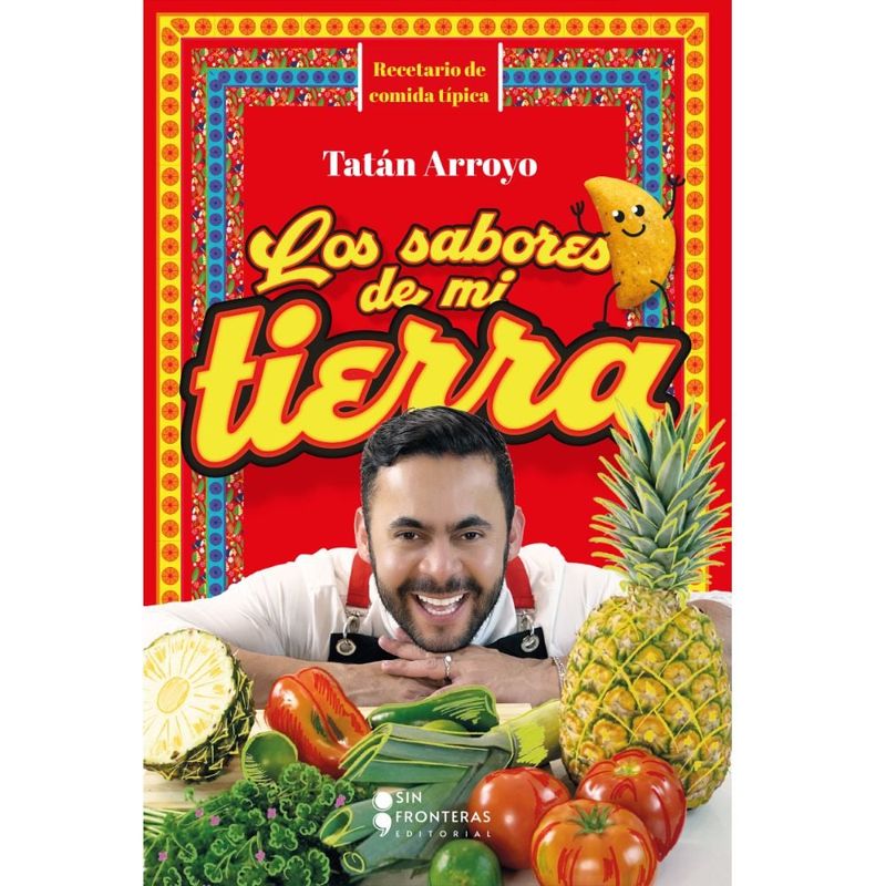 SIN FRONTERAS GRUPO EDITORIAL - LOS SABORES DE MI TIERRA