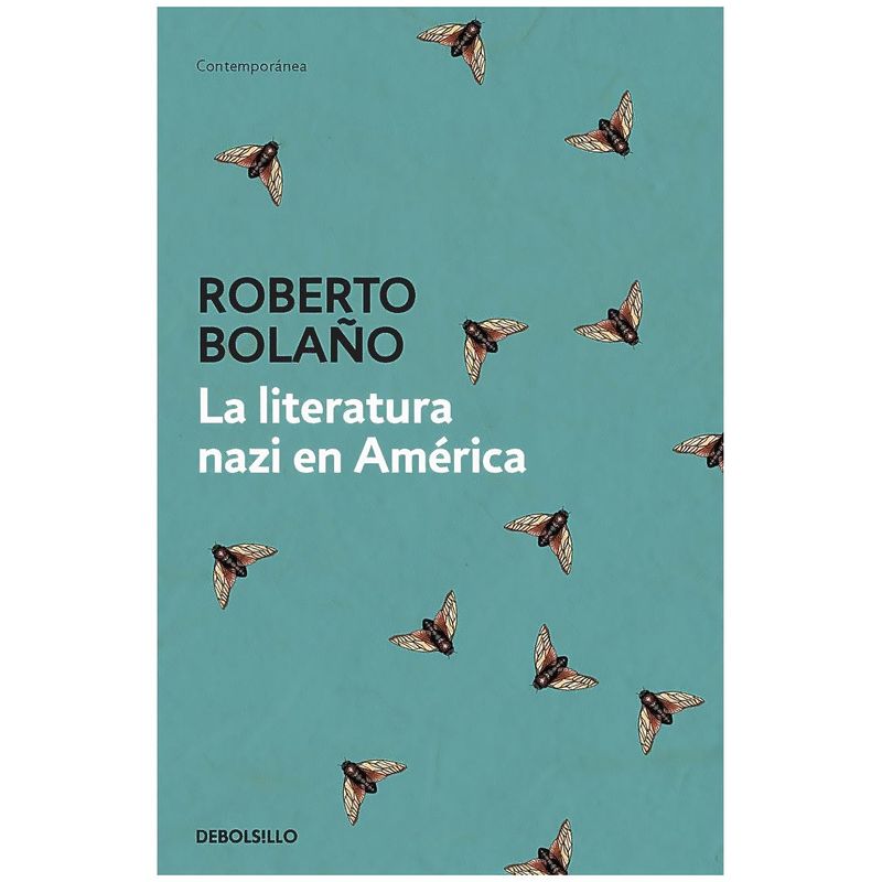 DEBOLSILLO - La Literatura N A Z I En América. Roberto Bolaño