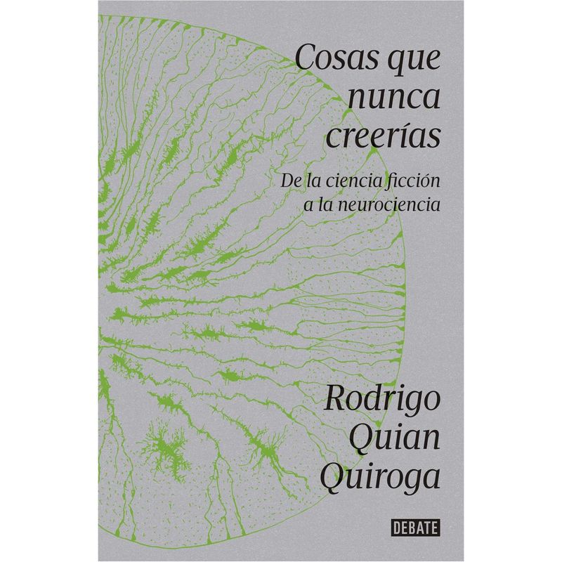 DEBATE - Cosas Que Nunca Creerías. Rodrigo Quian Quiroga