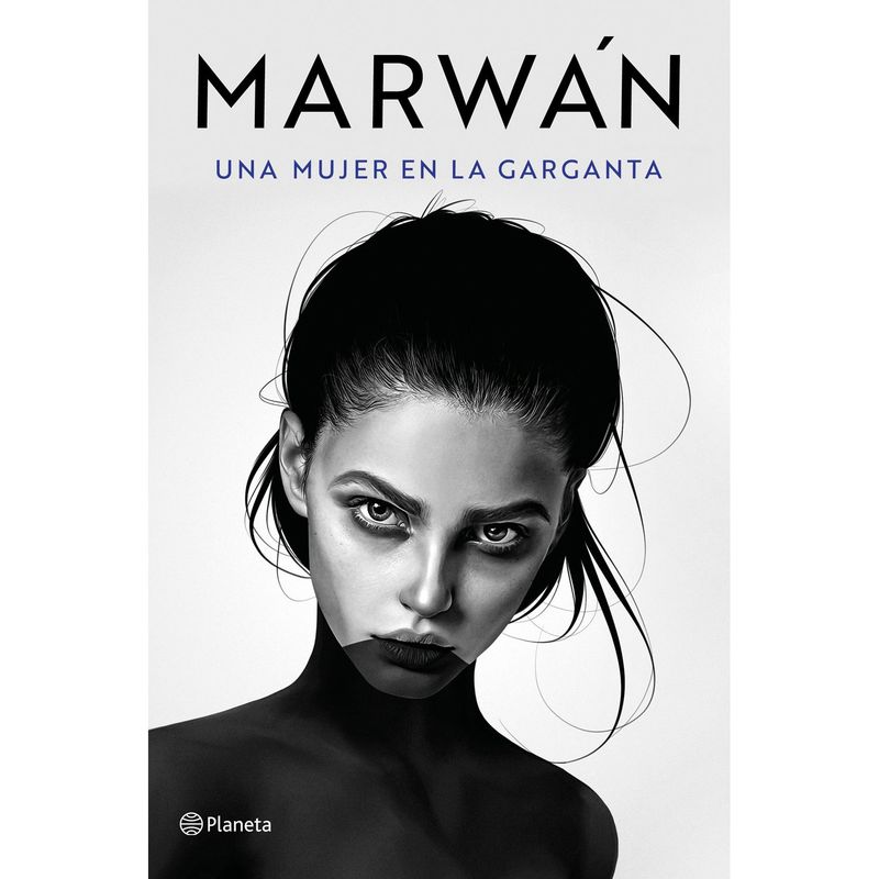 EDITORIAL PLANETA - Una mujer en la garganta - Marwán
