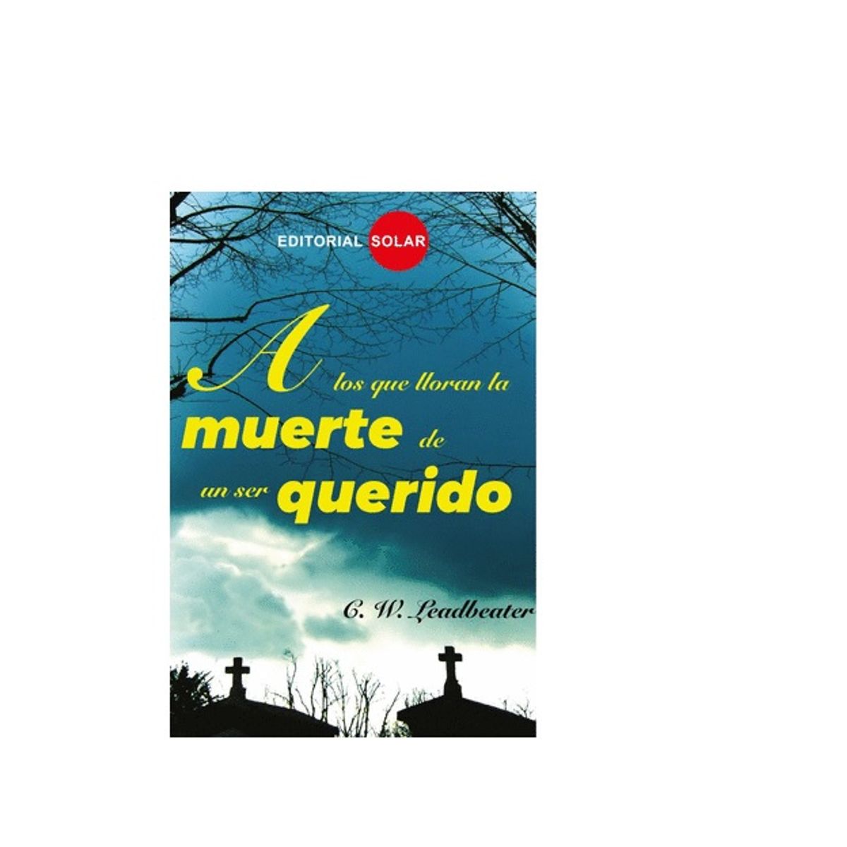 EDITORIAL SOLAR - A los que lloran la muerte de un ser querido