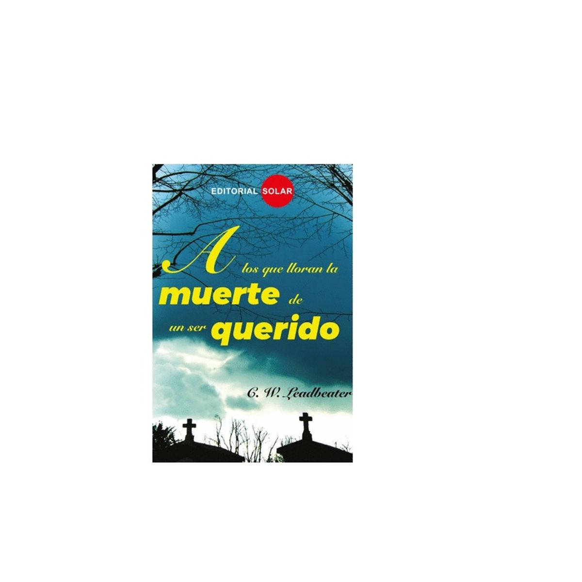 EDITORIAL SOLAR - A los que lloran la muerte de un ser querido