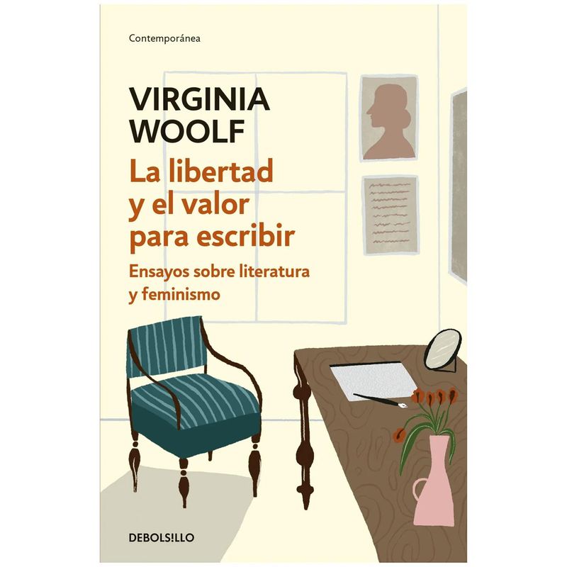 DEBOLSILLO - La Libertad Y El Valor Para Escribir. Virginia Woolf