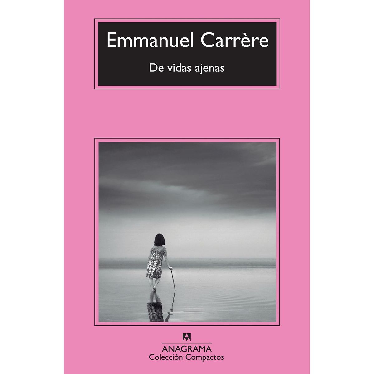 ANAGRAMA - De Vidas Ajenas. Emmanuel Carrere