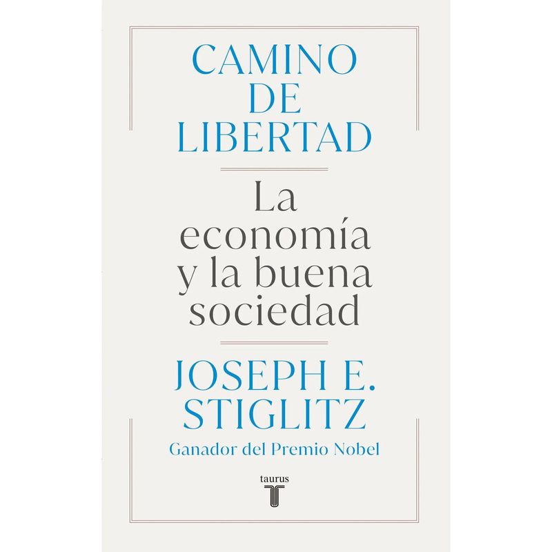 TAURUS - Camino De Libertad. Joseph E. Stiglitz