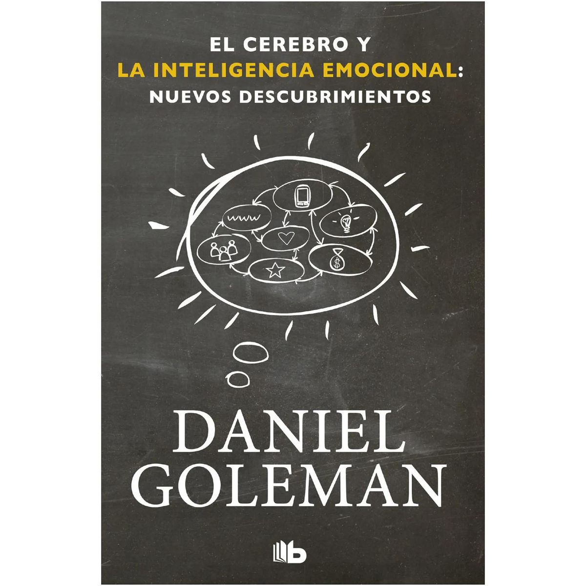 B DE BOLSILLO - El Cerebro Y La Inteligencia Emocional. Daniel Goleman