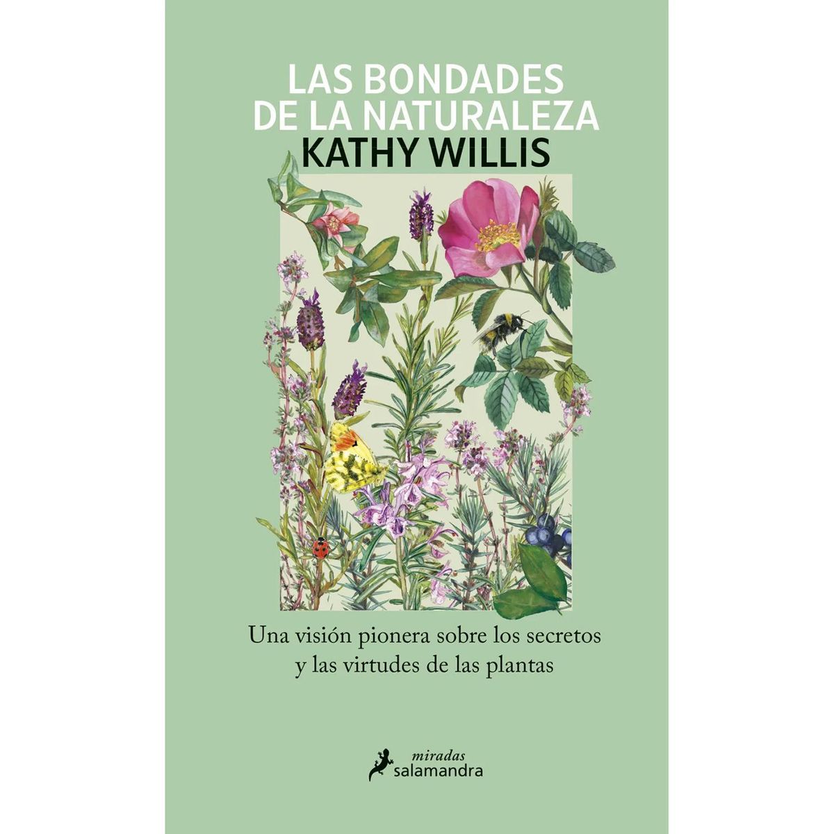 SALAMANDRA - Las Bondades De La Naturaleza. Kathy Willis