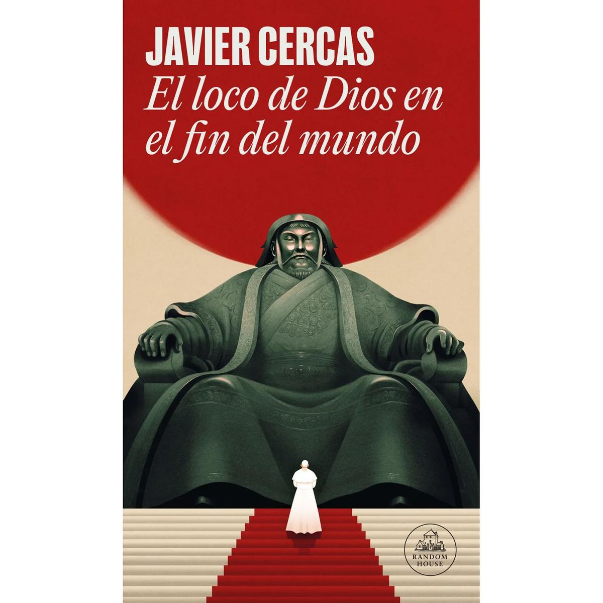 PENGUIN RANDOM HOUSE - El Loco De Dios En El Fin Del Mundo. Javier Cercas