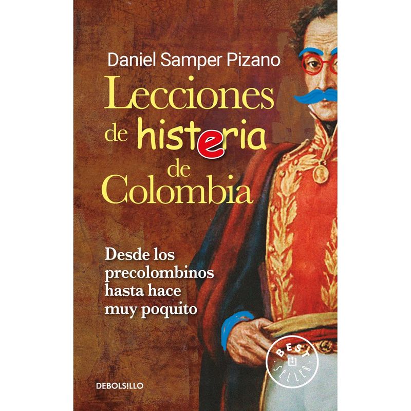 DEBOLSILLO - Lecciones De Histeria De Colombia. Daniel Samper Pizano