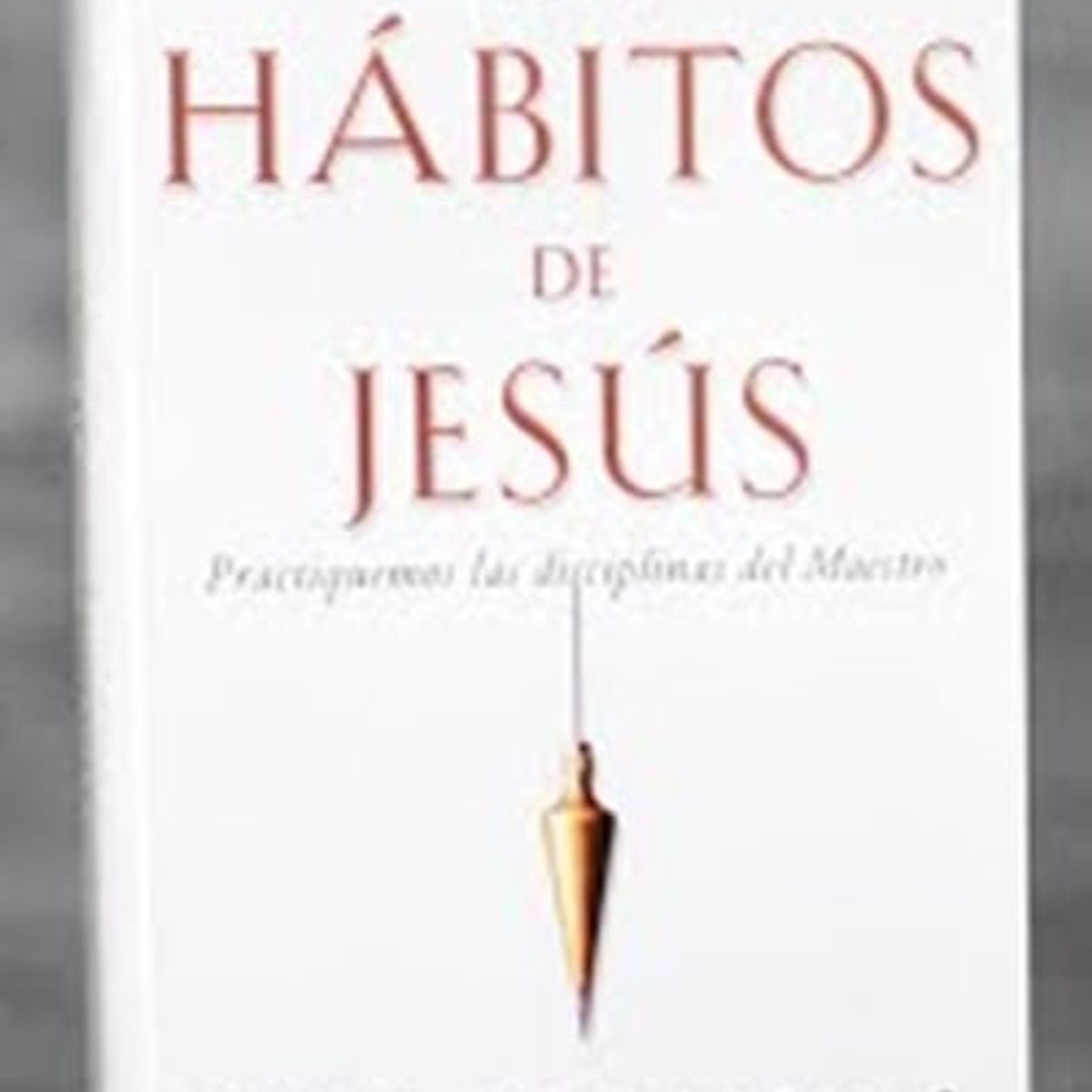 GENERICO - Habitos de Jesús - Practiquemos las disciplinas del Maestro