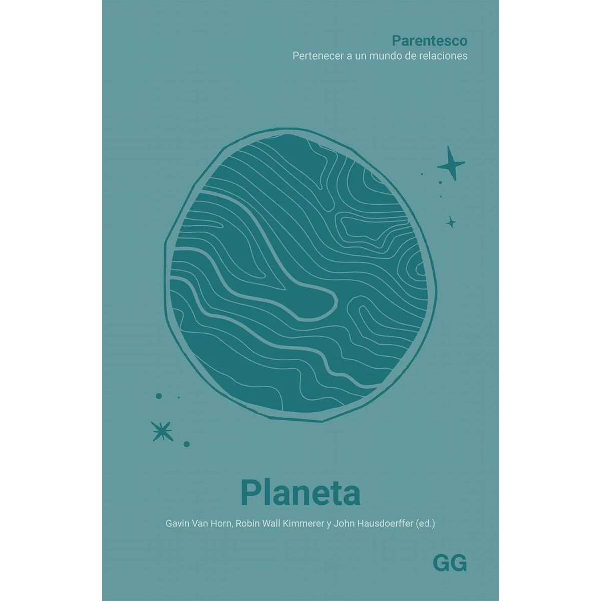 GUSTAVO GILI - Planeta. Parentesco. Pertenecer A Un Mundo De Relaciones