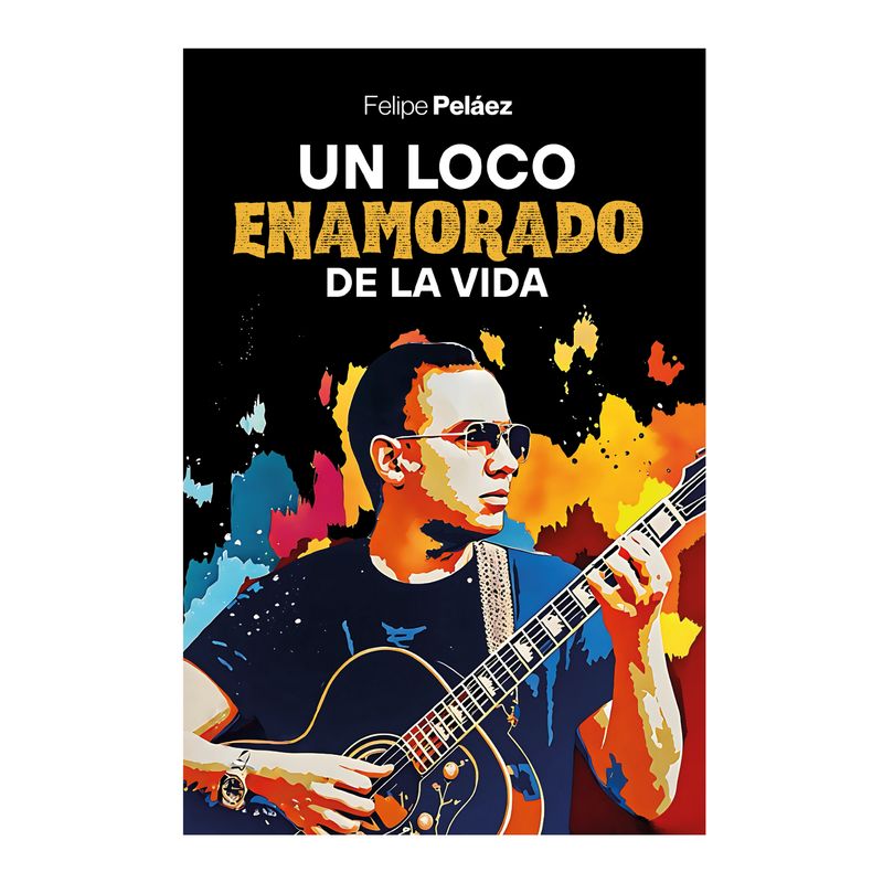 ELITE ENTRETENIMIENTO - Felipe Peláez Un Loco Enamorado de la vida
