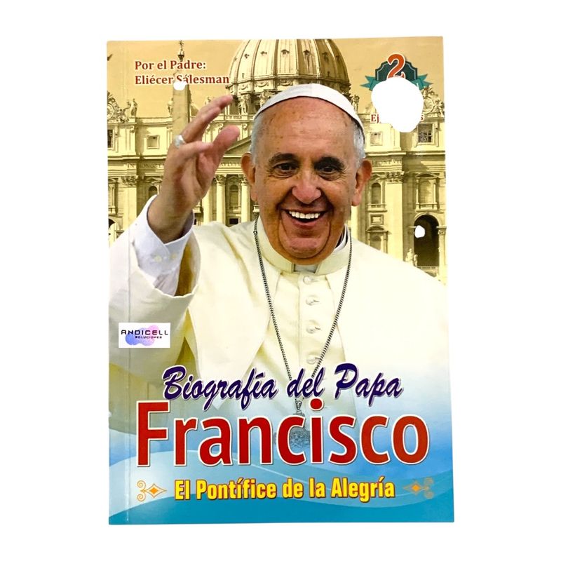 GENERICO - Biografía Del Papa Francisco - El Pontífice De La Alegría