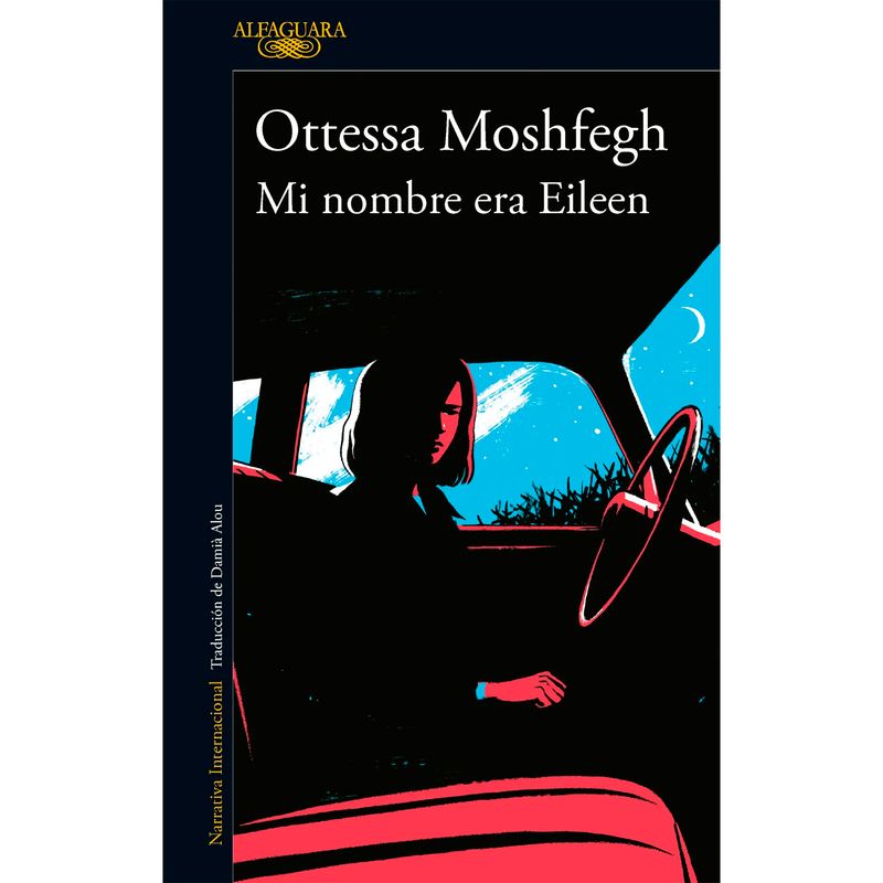 ALFAGUARA - Mi Nombre Era Eileen. Ottessa Moshfegh