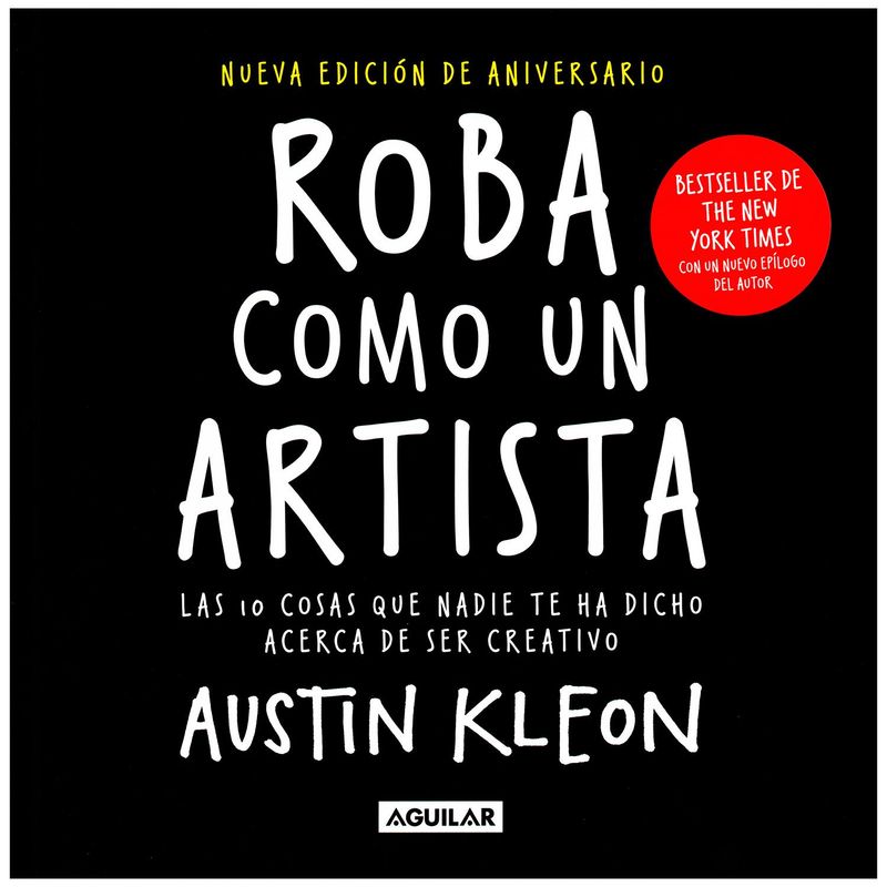 AGUILAR - Roba Como Un Artista Austin Kleon