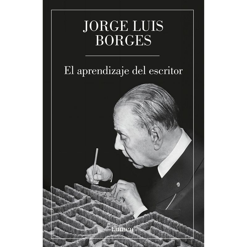 LUMEN - El Aprendizaje Del Escritor. Jorge Luis Borges