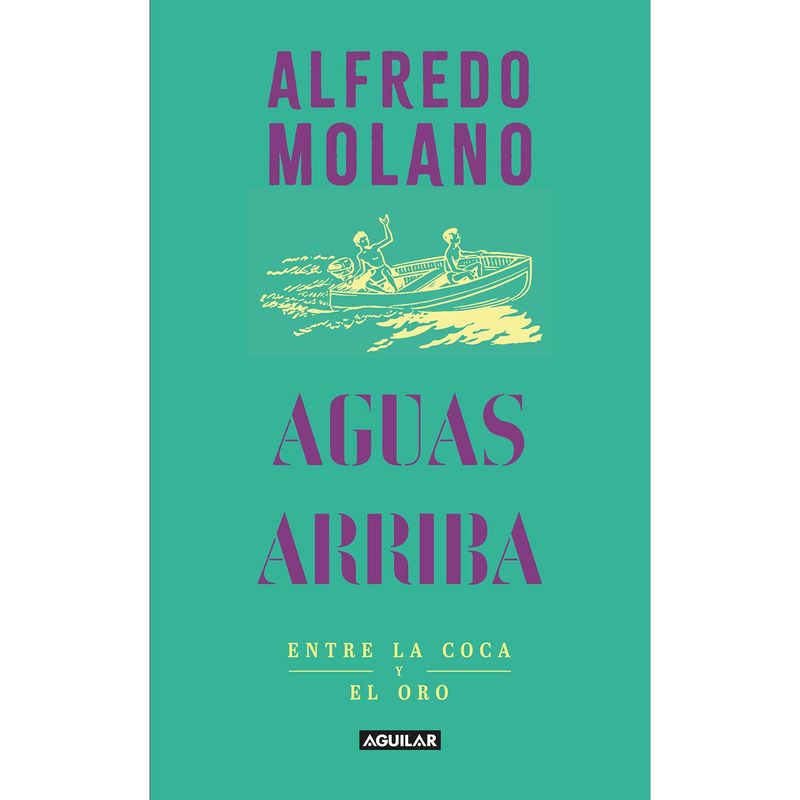 AGUILAR - Aguas Arriba. Alfredo Molano Bravo