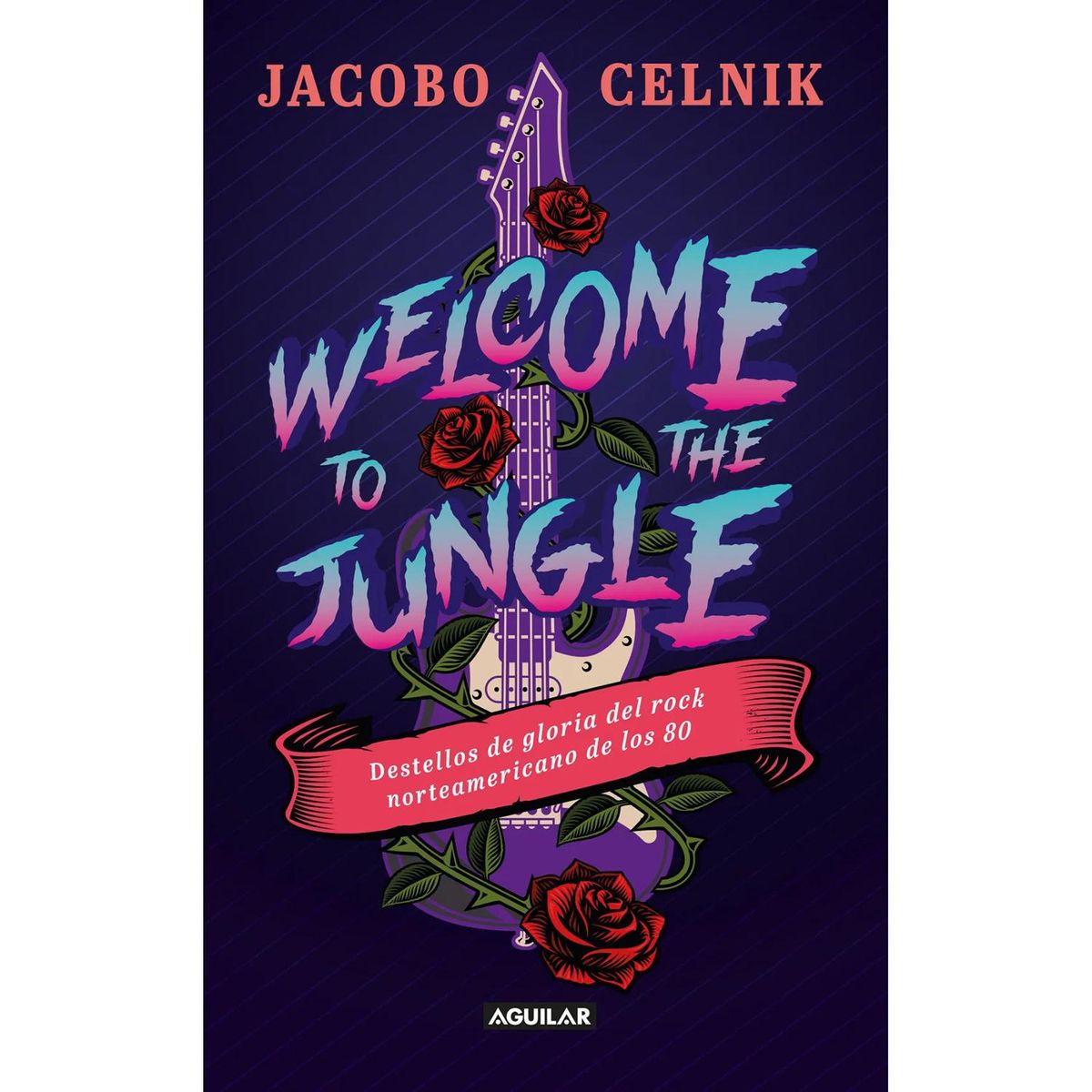AGUILAR - Welcome To The Jungle. Jacobo Celnik