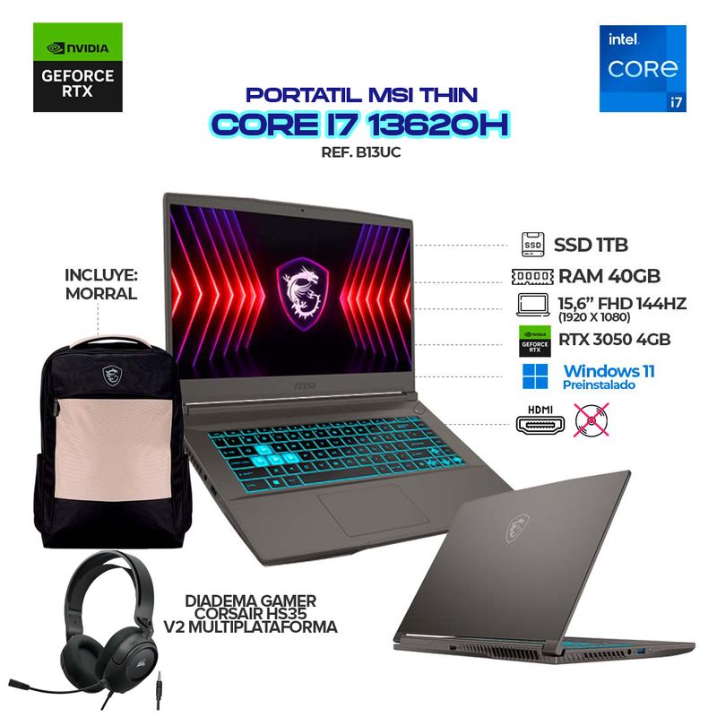 MSI - PORTATIL GAMER MSI THIN- CI7 13620H- RAM 40GB- SSD 1TB- IPS 144HZ- RTX 3050+ DIADEMAS CORSAIR