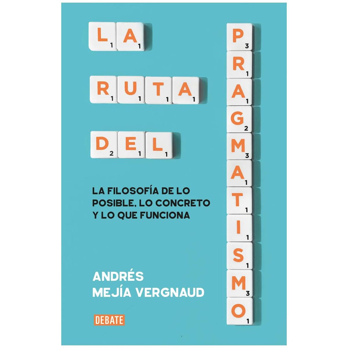 DEBATE - La Ruta Del Pragmatismo. Andrés Mejía Vergnaud