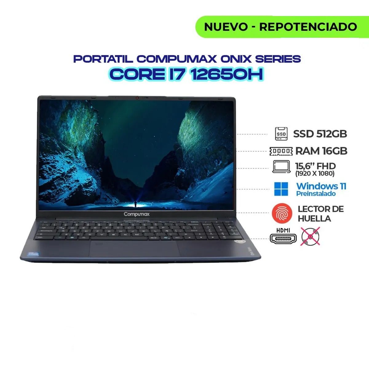 COMPUMAX - PORTATIL COMPUMAX ONIX - CI7 12650H - RAM 16GB - SSD 512GB - 15.6 FULL HD - IPS - LECTOR DE HUELLA