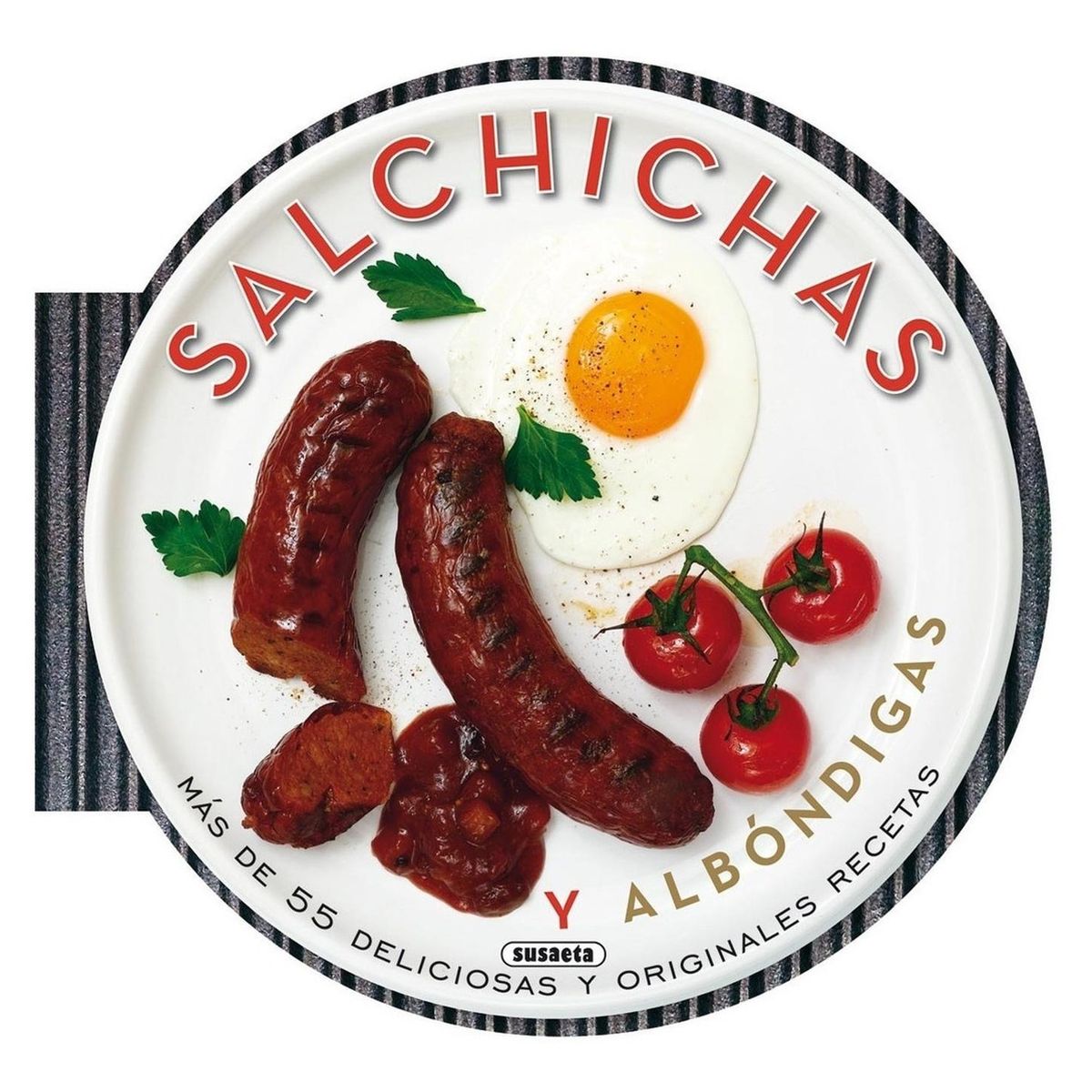 SUSAETA - Salchichas Y Albóndigas. Recetas Redondas (t.d)