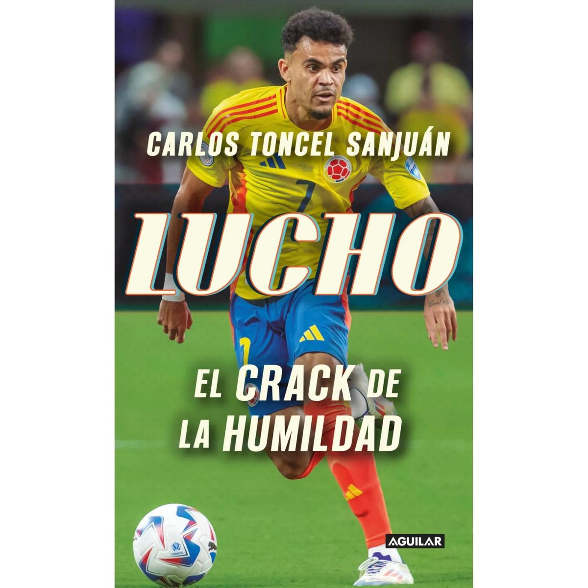 AGUILAR - Lucho El C R A C K De La Humildad. Carlos Toncel Sanjuan