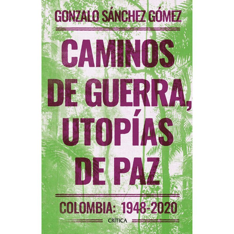 EDITORIAL PLANETA - Caminos de guerra, utopías de paz