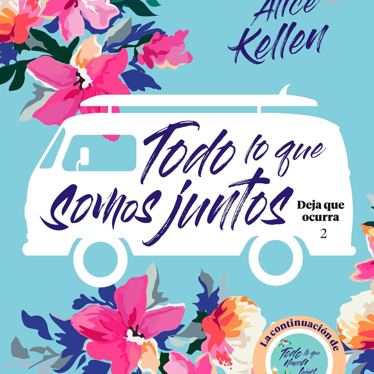 EDITORIAL PLANETA - Todo lo que somos juntos Kellen, Alice