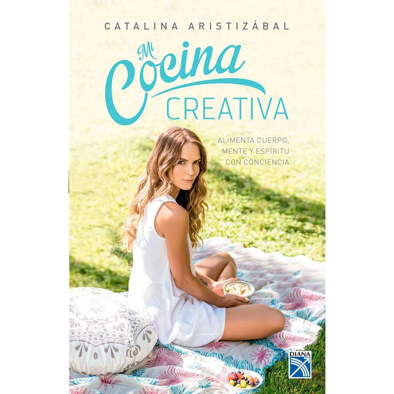 EDITORIAL PLANETA - Mi cocina creativa - Catalina Aristizabal Humar