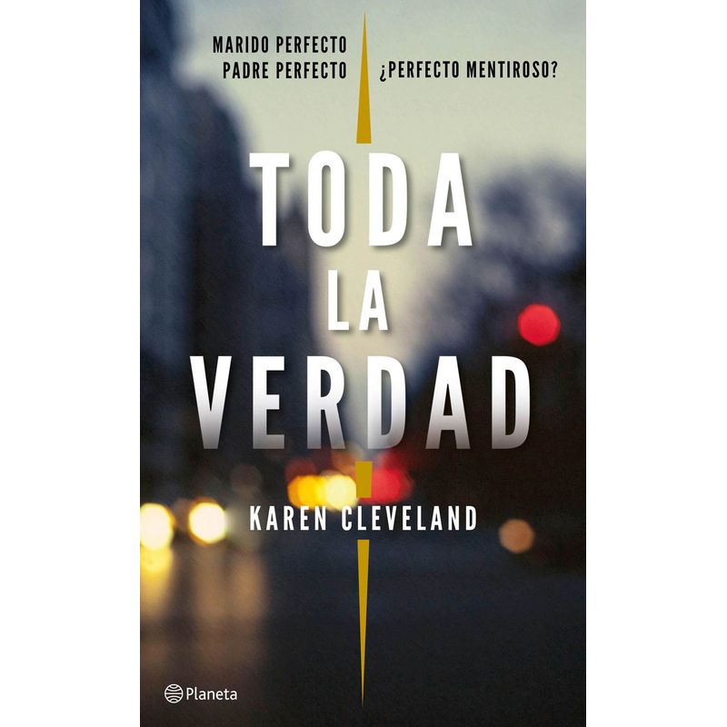 EDITORIAL PLANETA - Toda la verdad - Karen Cleveland