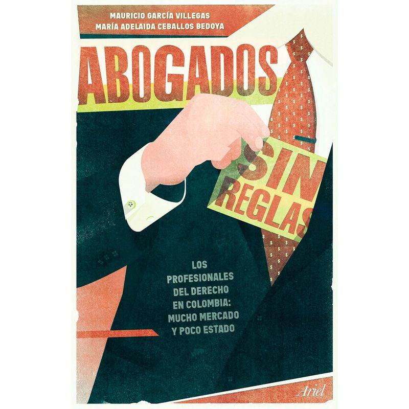 EDITORIAL PLANETA - Abogados Sin Reglas - Mauricio García Villegas