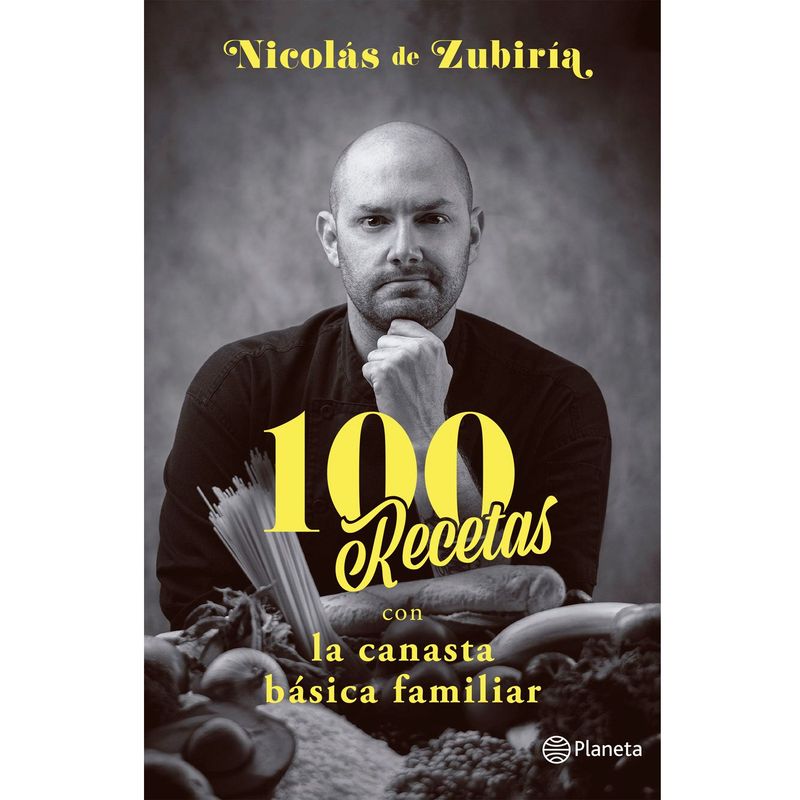EDITORIAL PLANETA - 100 Recetas Con La Canasta Básica Familiar - Nicolás de Zubiria