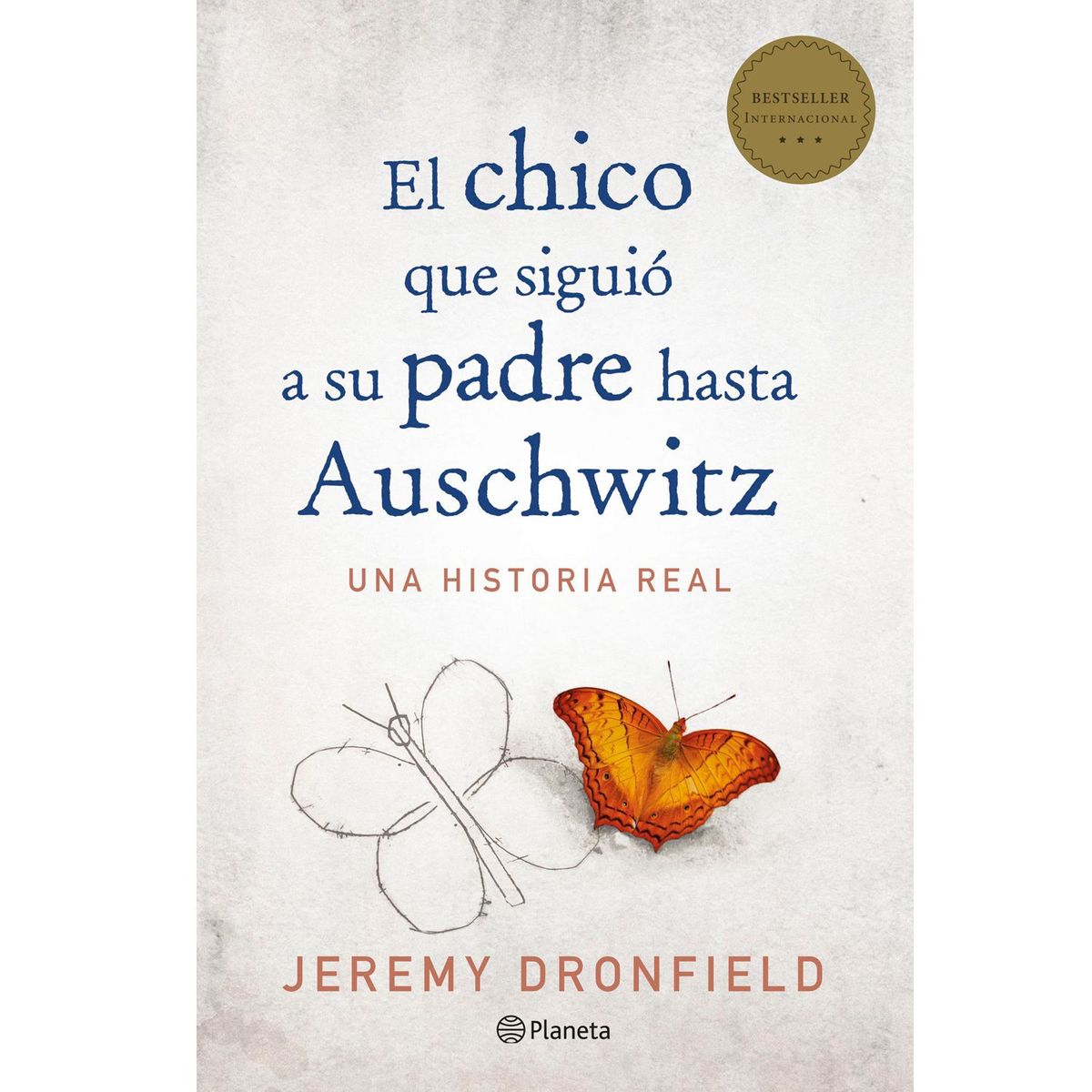 EDITORIAL PLANETA - El Chico Que Siguió A Su Padre Hasta Auschwitz - Jeremy Dronfield