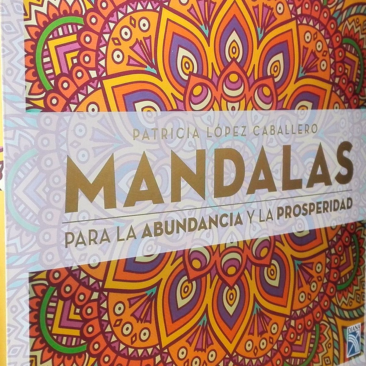 EDITORIAL PLANETA - Mandalas para la abundancia y la prosperidad - López Caballero