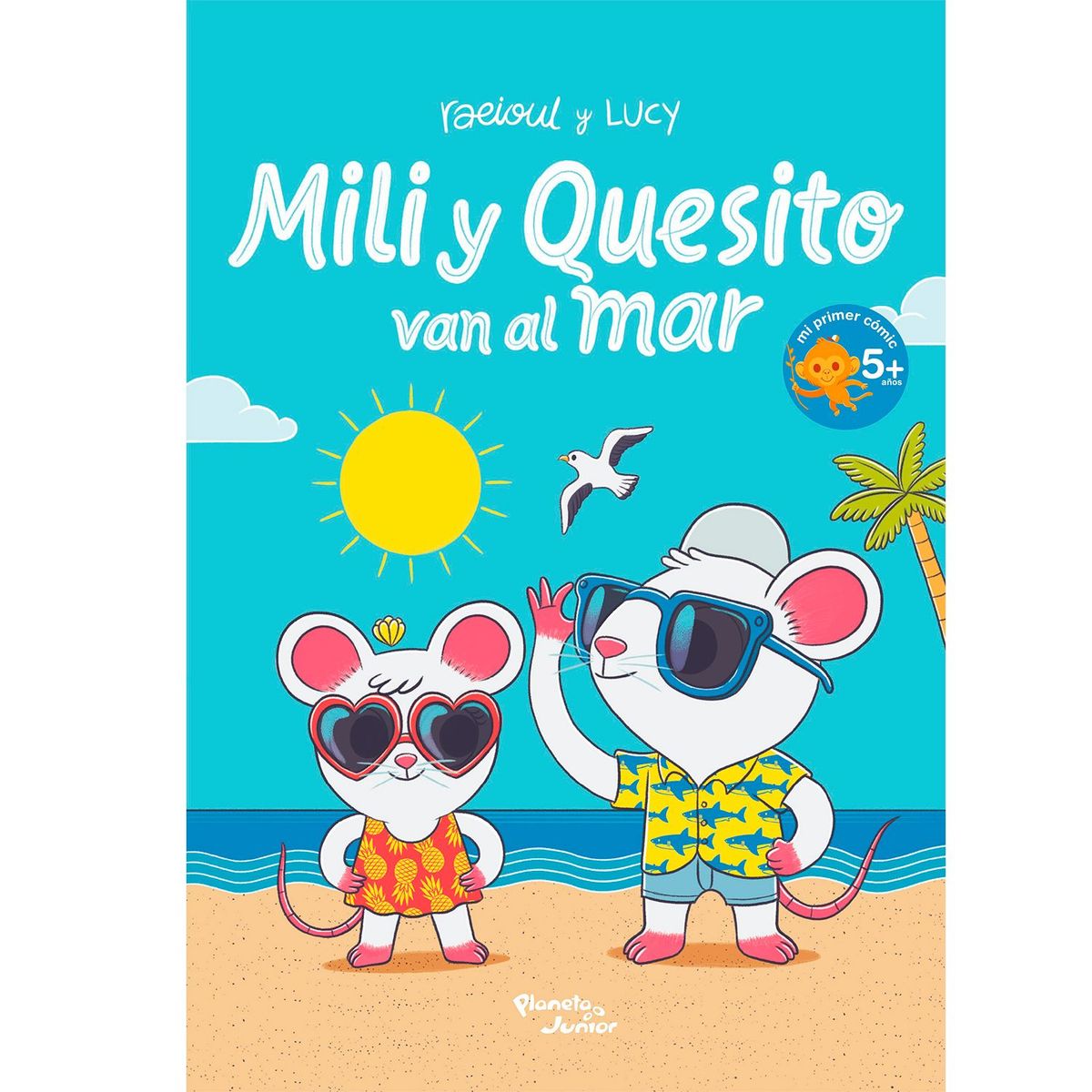 EDITORIAL PLANETA - Mili y Quesito van al mar - Raeioul