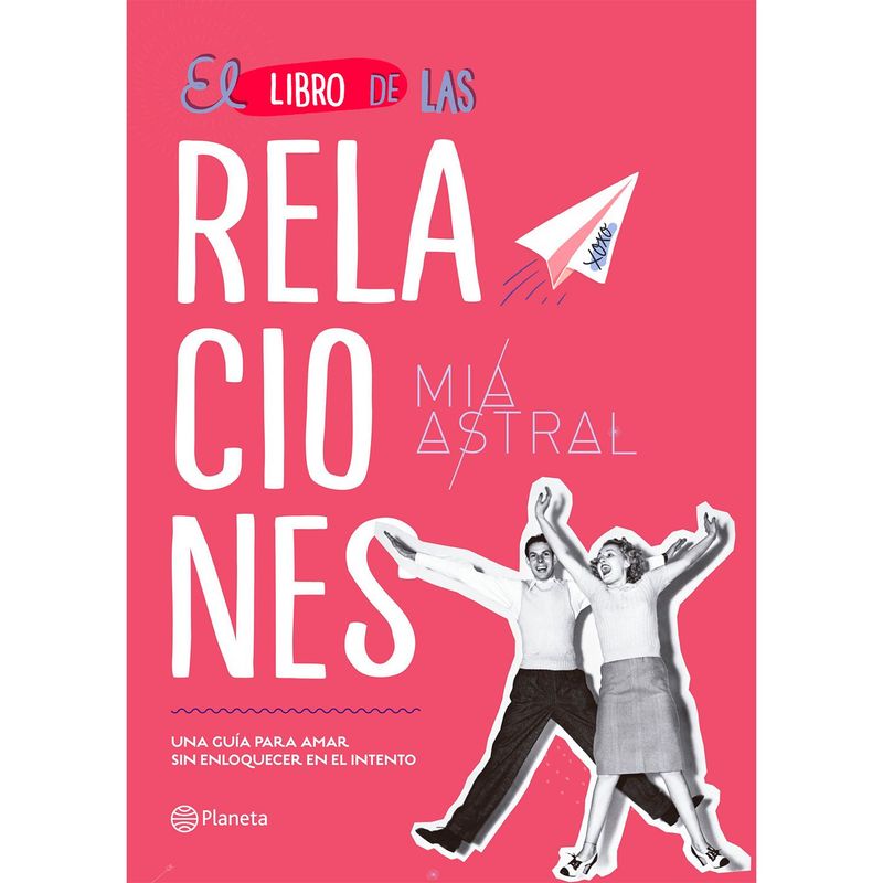 EDITORIAL PLANETA - El libro de las relaciones - Mía Astral