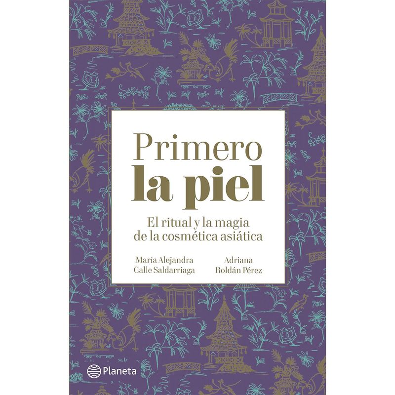 EDITORIAL PLANETA - Primero la piel  - Maria alejandra calle y Adriana roldan