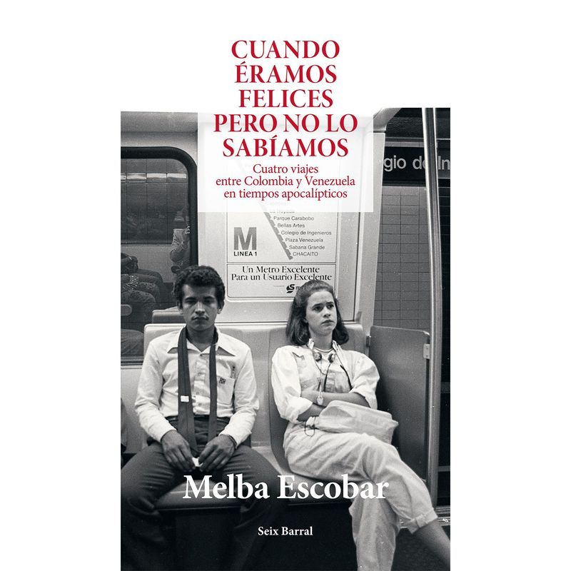 EDITORIAL PLANETA - Cuando Éramos Felices Pero No Lo Sabíamos - Melba Escobar