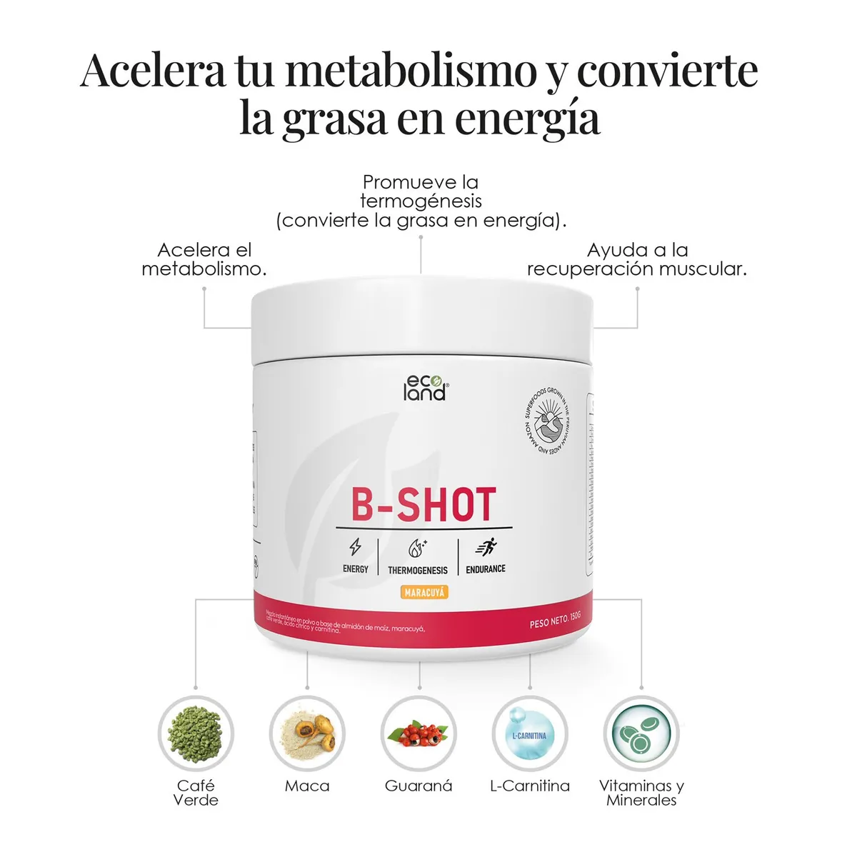 ECOLAND - B-SHOT- QUEMADOR DE GRASA- POMO 150G MARACUYÁ