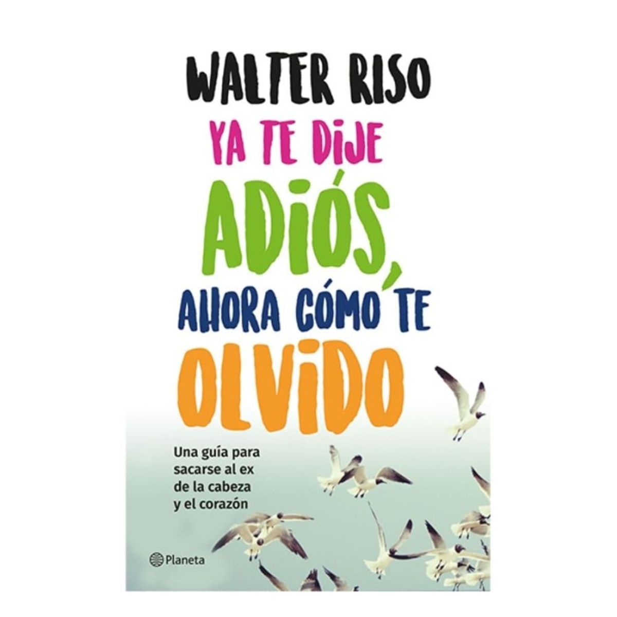 PLANETA - Ya te dije adios, ahora como te olvido