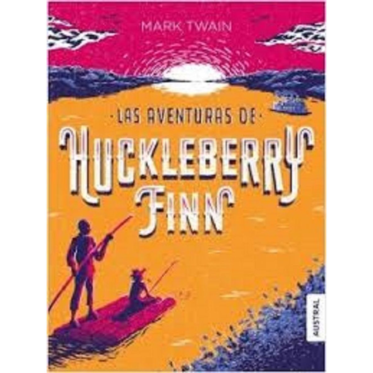 AUSTRAL - Las Aventuras De Huckleberry Finn - Mark Twain