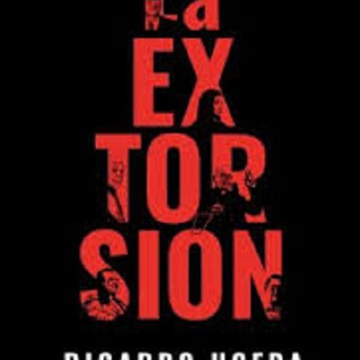 EDITORIAL PLANETA - La Extorsion - RICARDO UCEDA