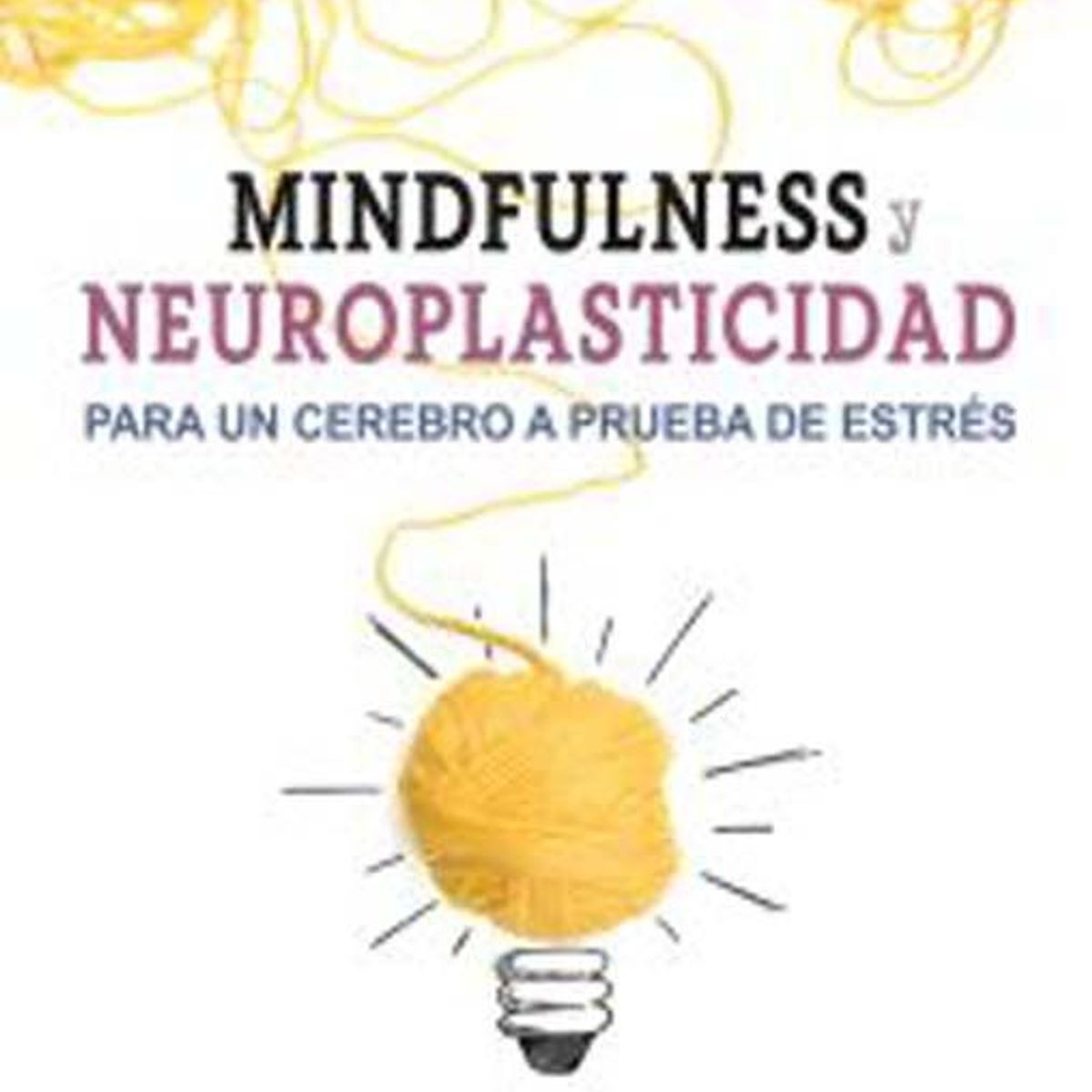 GENERICO - Mindfulness Y Neuroplasticidad Para Un Cerebro A Pruba De Estres - Dra. Melanie Greenberg