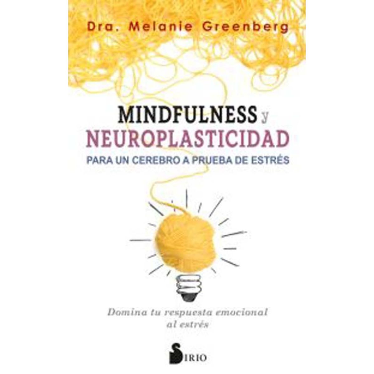 GENERICO - Mindfulness Y Neuroplasticidad Para Un Cerebro A Pruba De Estres - Dra. Melanie Greenberg