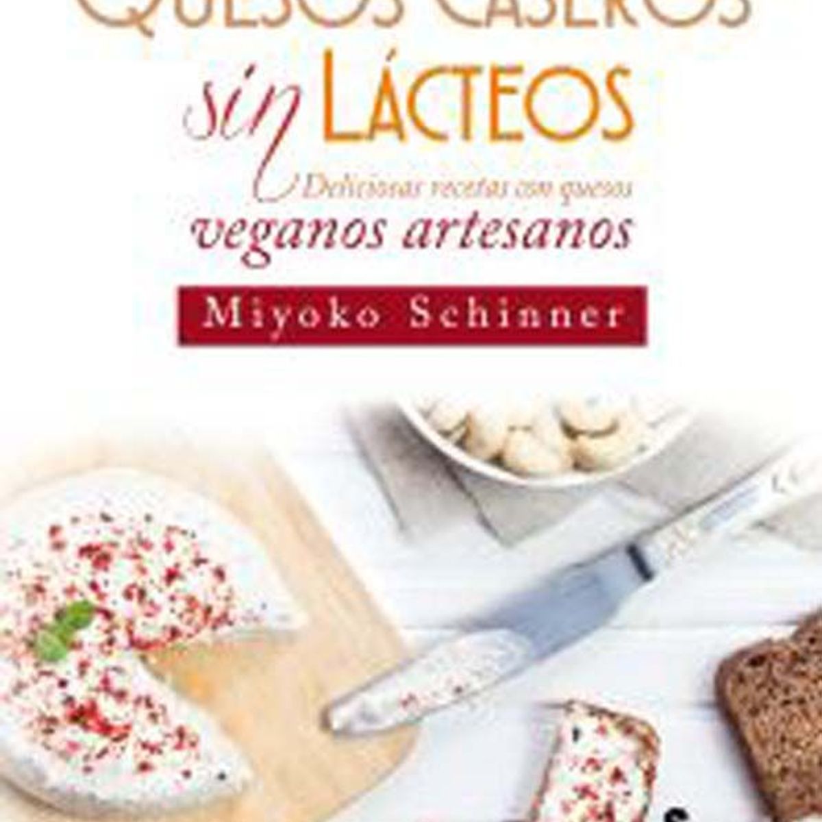 GENERICO - Quesos Caseros Sin Lacteos - Schinner, Miyoko